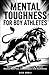 Mental Toughness for Boy Athletes by Nick Akoli