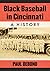 Black Baseball in Cincinnati: A History