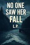 No One Saw Her Fall