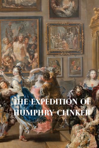 THE EXPEDITION OF HUMPHRY CLINKER