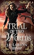A Trial of Two Worlds