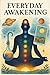 Every Day Awakening by Bridget R. Korns Every Day Awakening by Bridget R. Korns