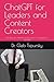 ChatGPT for Leaders and Content Creators: Unlocking the Potential of Generative AI (Updated for GTP-4o1)
