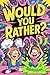 Would You Rather? Gross, Weird, and Totally Hilarious by Milo Nguyen