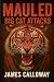 Mauled - Big Cat Attacks by James Calloway