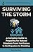 Surviving the Storm : A Complete Guide To Preparing For Natural Disasters From Hurricanes to Earthquakes to Flooding (The Preparedness Post Book 11)