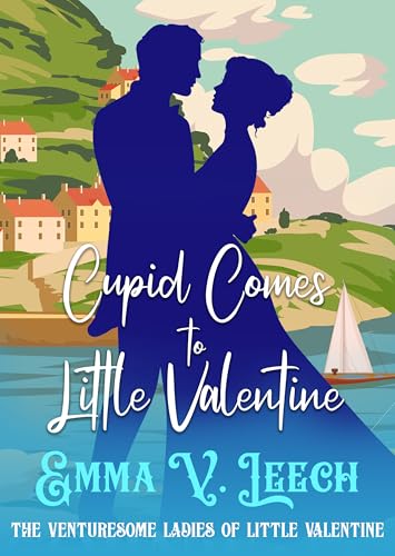 Cupid Comes to Little Valentine (The Venturesome Ladies of Little Valentine Book 1)