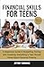 Financial Skills for teens: A Beginners Guide to Budgeting, Saving, and Investing. Everything a Teen Should Know About Personal Finance