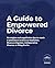A Guide to Empowered Divorc...