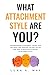 What Attachment Style Are You? by Luna A. May