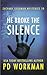 He Broke the Silence by P.D. Workman He Broke the Silence by P.D. Workman