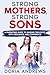 Strong Mothers, Strong Sons...