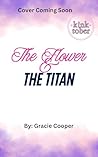 The Flower And The Titan by Gracie Cooper