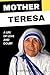 Mother Teresa. A Life of Lo...