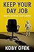 Keep Your Day Job: How to A...