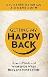 Getting My Happy Back by Dr Renée Ostertag