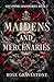 Maidens and Mercenaries by Rose Gravestone