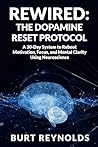 Rewired: The Dopamine Reset Protocol Rewired: The Dopamine Reset Protocol
