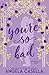 You’re So Bad (Finding You)