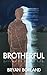 Brotherful by Bryan Borland