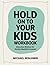 Hold on To Your Kids Workbo...