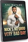 Nick's No Good, Very Bad Day by Kai Butler Nick's No Good, Very Bad Day by Kai Butler