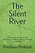The Silent River by Prashant Prakash