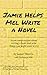 Jamie Helps Mel Write a Novel by Jamie Morris