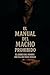 MANUAL DEL MACHO PROHIBIDO:...