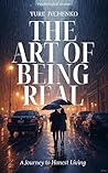 The Art of Being Real: A Journey to Honest Living