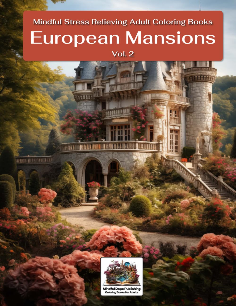 European Mansions, Vol. 2: Mindful Stress Relieving Adult Coloring Books