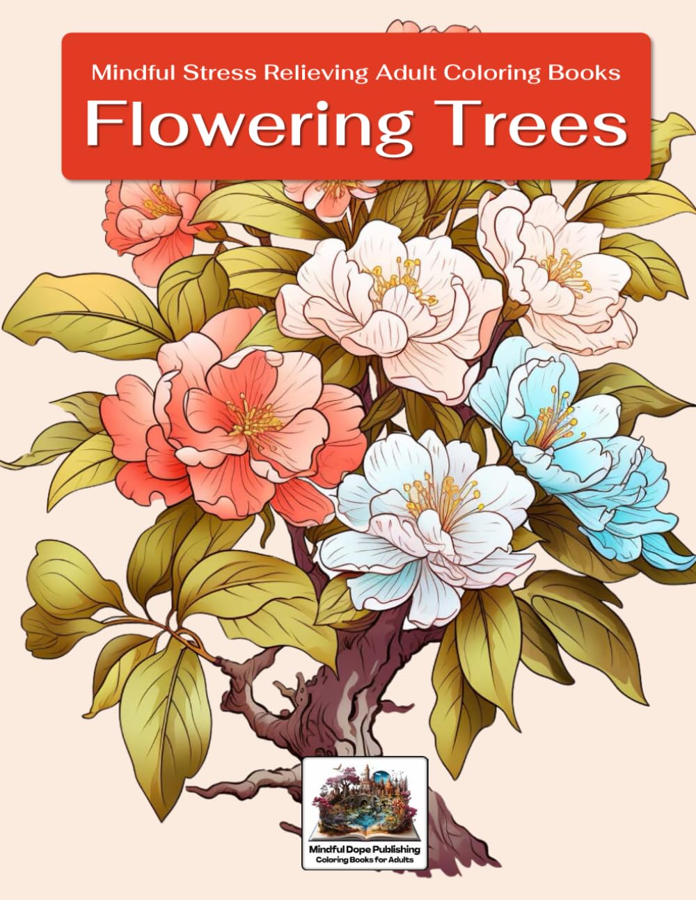 Flowering Trees: Mindful Stress Relieving Adult Coloring Books
