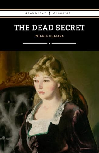 The Dead Secret: The 1857 Gothic Mystery Classic