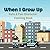 When I Grow Up: Cute & Fun ...