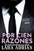 Por Cien Razones / For 100 Reasons (Spanish Edition): Un Romance de Multimillonarios (La Serie 100 nº 3)
