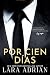 Por Cien Días / For 100 Days (Spanish Edition): Un Romance de Multimillonarios (La Serie 100 nº 1)