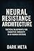 Neural Resistance Architect...