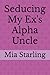 Seducing My Ex's Alpha Uncle
