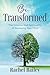 Be Transformed: The Science...