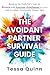 The Avoidant Partner Survival Guide: Breaking the Push-Pull Cycle for Women with Anxious Attachment in Love with Avoidant, Emotionally Distant Men
