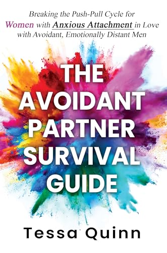 The Avoidant Partner Survival Guide: Breaking the Push-Pull Cycle for Women with Anxious Attachment in Love with Avoidant, Emotionally Distant Men (Kindle Edition)
