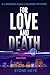For Love and Death by Stone Keye