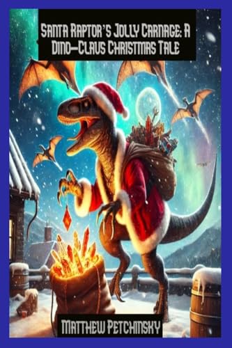 Santa Raptor's Jolly Carnage: A Dino-Claus Christmas Tale (Paperback)