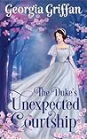 The Duke's Unexpected Courtship by Georgia Griffan