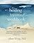 The Healing Trauma Workbook: A Roadmap to Help You Move Forward After Trauma