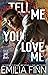Tell Me You Love Me (Love &...