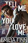 Tell Me You Love Me by Emilia Finn