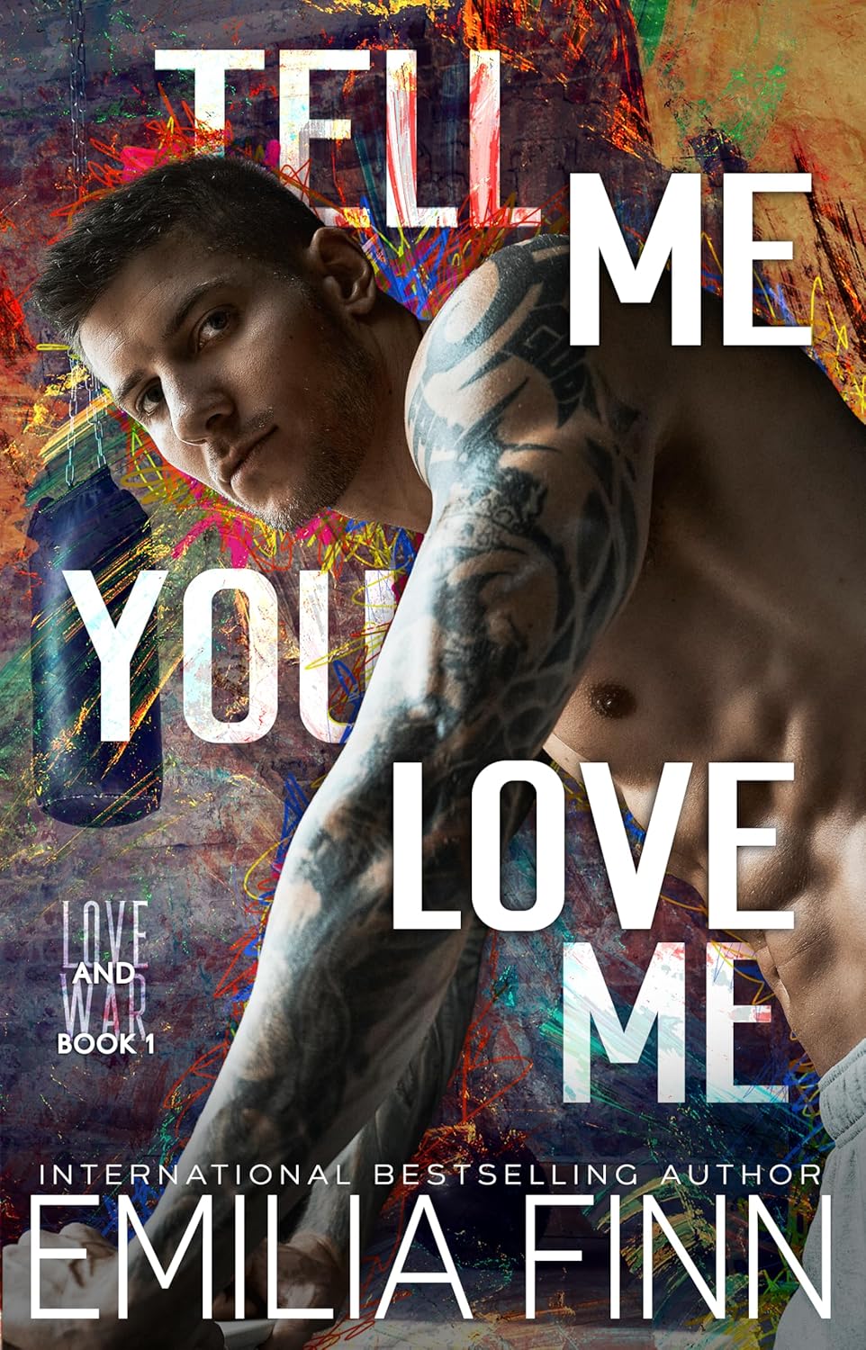 Tell Me You Love Me (Love & War, #1)