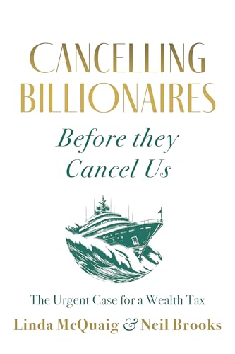 Cancelling Billionaires Before They Cancel Us: The Urgent Case for a Wealth Tax (Paperback)