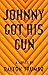 Johnny Got His Gun by Dalton Trumbo